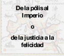 De la polis al Imperio. O de la justicia a la felicidad | Recurso educativo 65846