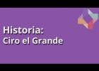 Ciro el Grande - Aprender de Historia en Educatina | Recurso educativo 114395