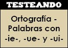 Ortografía - Palabras con -ie-, -ue- y -ui- | Recurso educativo 350969