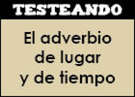 El adverbio de lugar y de tiempo | Recurso educativo 352268