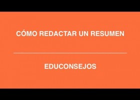 EDUCONSEJO - Co?mo redactar un resumen | Recurso educativo 612954