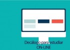 Decálogo para estudiar ONLINE - Nuevos ingresos | Recurso educativo 741740