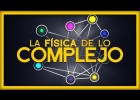 La Física de lo Complejo | Recurso educativo 773251